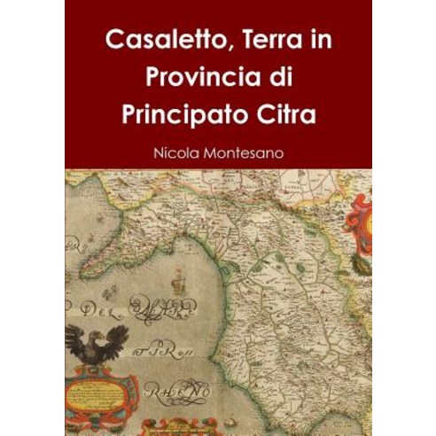 Casaletto Terra in Provincia Di Principato Citra Paperback, Lulu.com