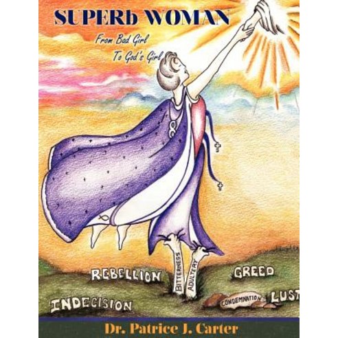Superb Woman: From Bad Girl to God''s Girl Paperback, Cranberry Quill Publishing