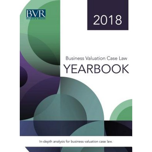 Business Valuation Case Law Yearbook 2018 Edition Hardcover, Business Valuation Resources