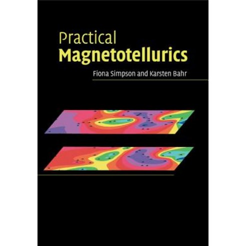 Practical Magnetotellurics, Cambridge University Press