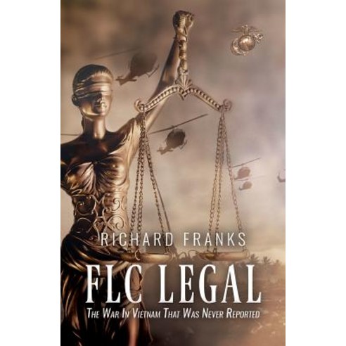 Flc Legal: The War in Vietnam That Was Never Reported Hardcover, Austin MacAuley