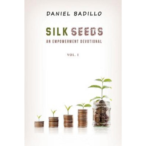 Silk Seeds: An Empowerment Devotional Paperback, Createspace Independent Publishing Platform