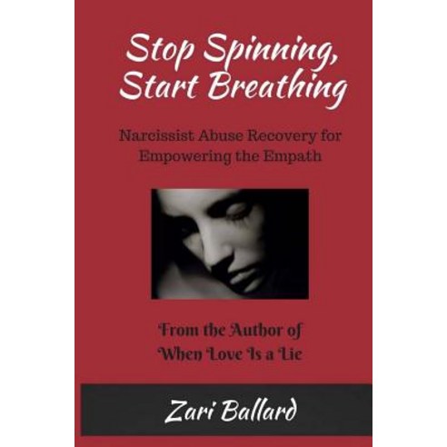 Stop Spinning Start Breathing: Narcissist Abuse Recovery for Empowering the Empath Paperback, Createspace Independent Publishing Platform