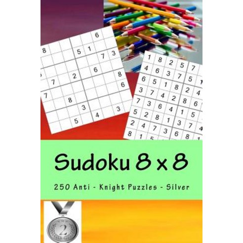 Sudoku 8 X 8 - 250 Anti - Knight Puzzles - Silver: Efficiency and Rest Paperback, Createspace Independent Publishing Platform