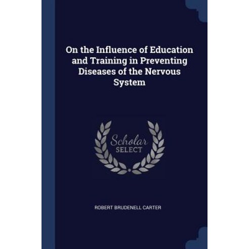 On the Influence of Education and Training in Preventing Diseases of the Nervous System Paperback, Sagwan Press