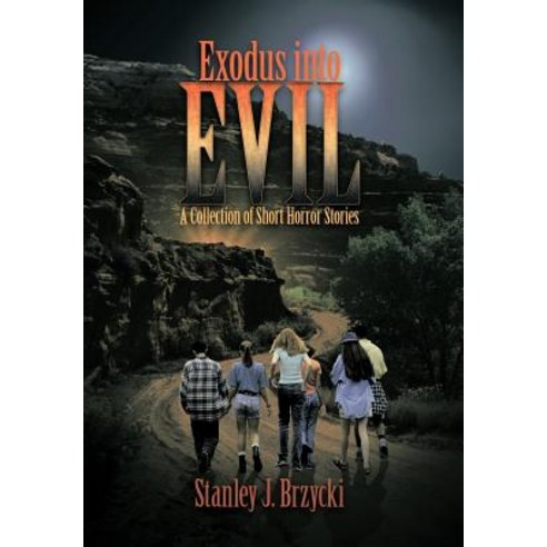 Exodus Into Evil: A Collection of Short Horror Stories Hardcover, iUniverse