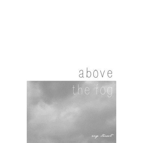 Above the Fog. Paperback, Createspace Independent Publishing Platform