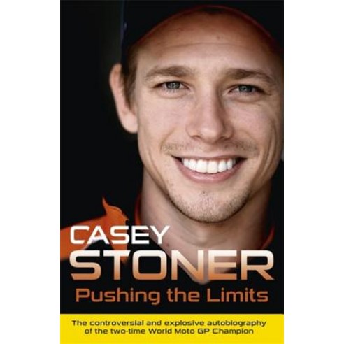Pushing the Limits: The Two-Time World Motogp Champion''s Own Explosive Story Paperback, Orion