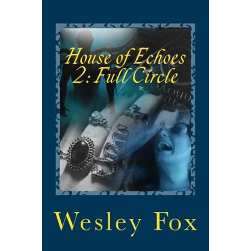 House of Echoes 2: Full Circle Paperback, Createspace Independent Publishing Platform