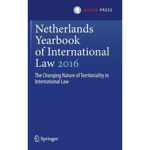 Netherlands Yearbook of International Law 2016: The Changing Nature of Territoriality in International Law Hardcover, T.M.C. Asser Press