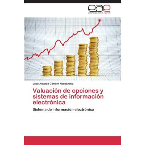 Valuacion de Opciones y Sistemas de Informacion Electronica Paperback, Editorial Academica Espanola