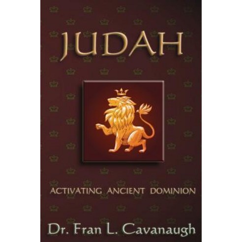 Judah: Activating Ancient Dominion Paperback, Createspace Independent Publishing Platform
