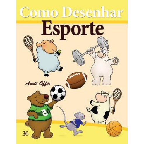 Como Desenhar: Esporte: Livros Infantis Paperback, Createspace Independent Publishing Platform