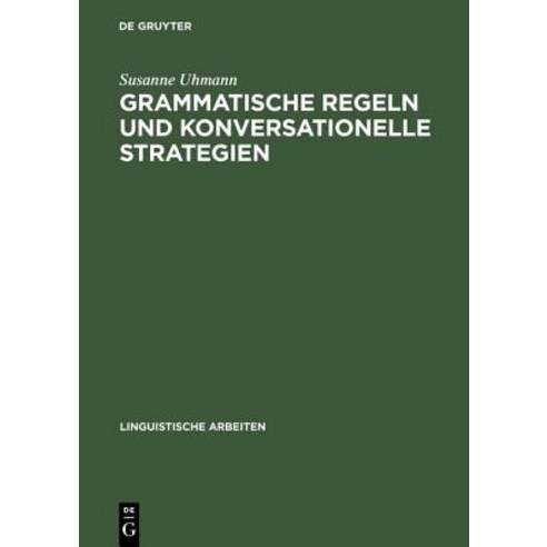 Grammatische Regeln Und Konversationelle Strategien Hardcover, de Gruyter