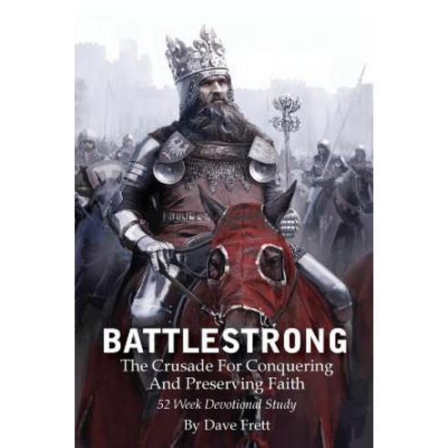 Battlestrong: The Crusade for Conquering and Preserving Faith Paperback, Creative Life Publishing & Learning Institute