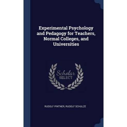 Experimental Psychology and Pedagogy for Teachers Normal Colleges and Universities Hardcover, Sagwan Press