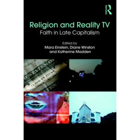 Religion and Reality TV: Faith in Late Capitalism Paperback, Routledge