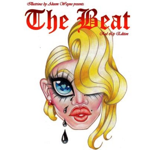 Illustrious by Akeem Wayne Presents: The Beat: The Red Lip Edition Paperback, Createspace Independent Publishing Platform