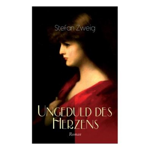 Ungeduld Des Herzens. Roman Paperback, E-Artnow