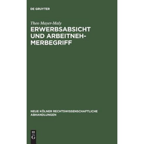 Erwerbsabsicht Und Arbeitnehmerbegriff Hardcover, de Gruyter