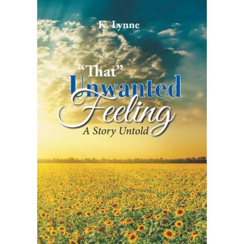 That Unwanted Feeling: A Story Untold Hardcover, Xlibris