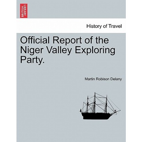 Official Report of the Niger Valley Exploring Party. Paperback, British Library, Historical Print Editions