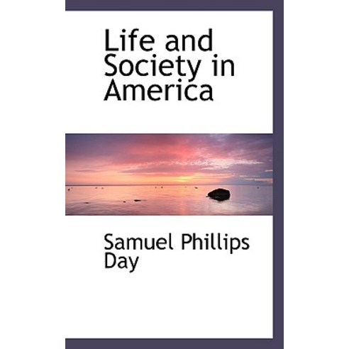 Life and Society in America Hardcover, BiblioLife