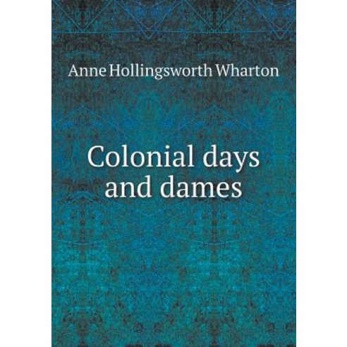 Colonial Days and Dames Paperback, Book on Demand Ltd.