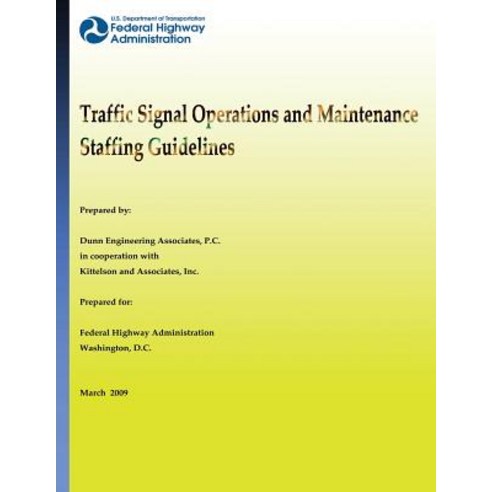 Traffic Signal Operations and Maintenance Staffing Guidelines Paperback, Createspace Independent Publishing Platform