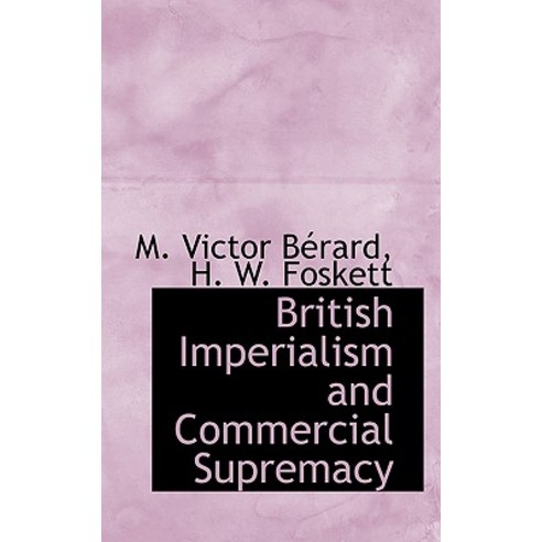 British Imperialism and Commercial Supremacy Paperback, BiblioLife