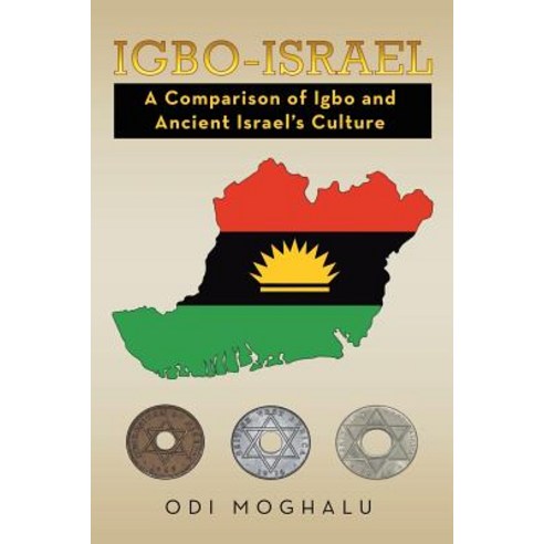 Igbo-Israel: A Comparison of Igbo and Ancient Israel''s Culture Paperback, Xlibris
