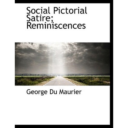 Social Pictorial Satire; Reminiscences Hardcover, BiblioLife