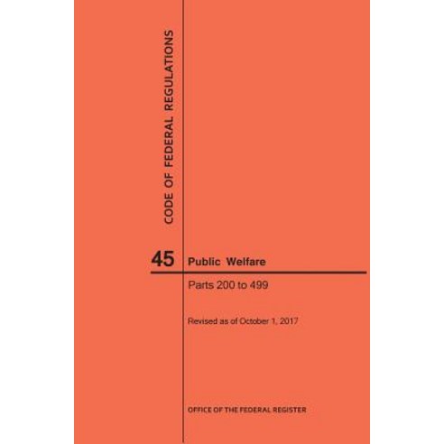 Code of Federal Regulations Title 45 Public Welfare Parts 200-499 2017 ...