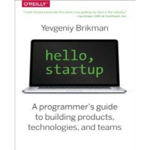 Hello Startup: A Programmer''s Guide to Building Products Technologies and Teams, O''Reilly Media