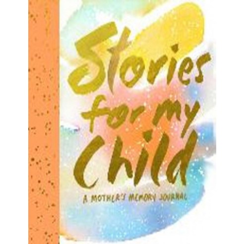 Stories for My Child (Guided Journal):A Journal of Memories from Your Mother, Harry N Abrams Inc