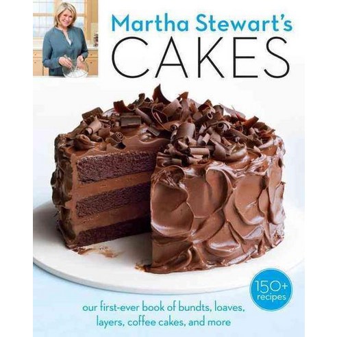 Martha Stewart''s Cakes: our first-ever book of bundts loaves layers coffee cakes and more, Clarkson Potter