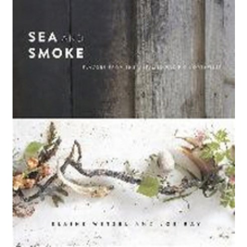 Sea and Smoke: Flavors From the Untamed Pacific Northwest, Running Pr Book Pub