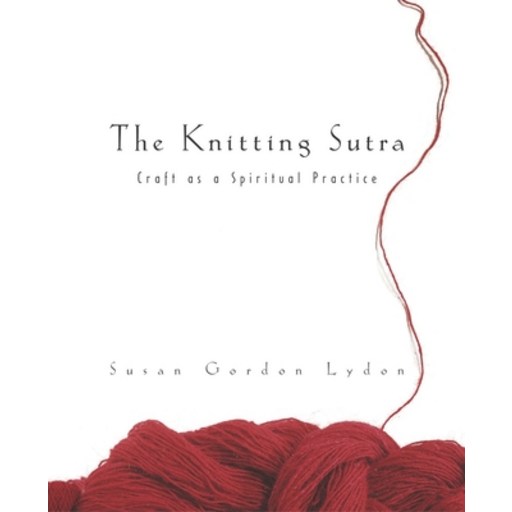 (영문도서) The Knitting Sutra: Craft as a Spiritual Practice Paperback