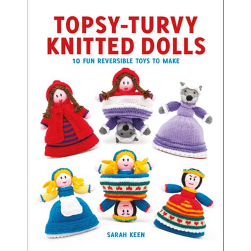 Topsy-Turvy Knitted Dolls: 10 Fun Reversible Toys to Make