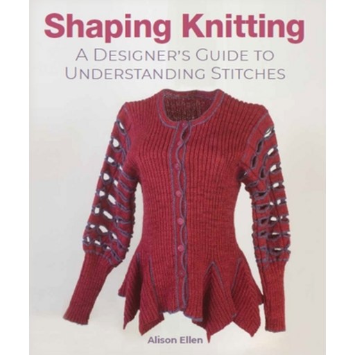 (영문도서) Shaping Knitting: A Designer's Guide to Understanding Stitches Hardcover