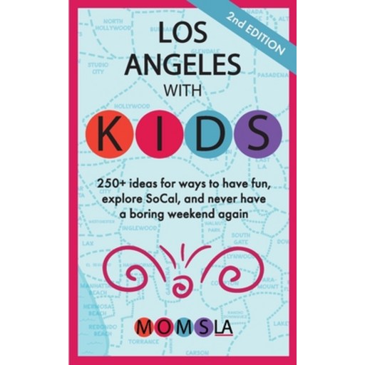 (영문도서)Los Angeles with Kids: 250+ ideas for ways to have fun, explore SoCal, and never..., Paperback