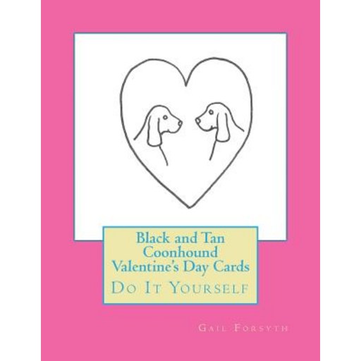 Black and Tan Coonhound Valentine's Day Cards: Do It Yourself Paperback