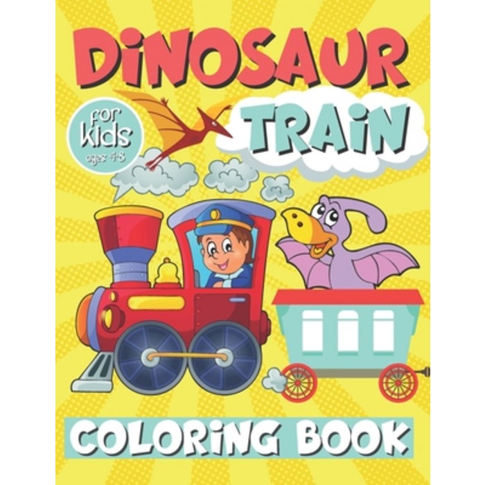 Dinosaur Train Coloring Book For Kids Ages 4-8: Train Activity Coloring Book For Boys and Girls Cre... Paperback, Independently Published, English, 9798583380442