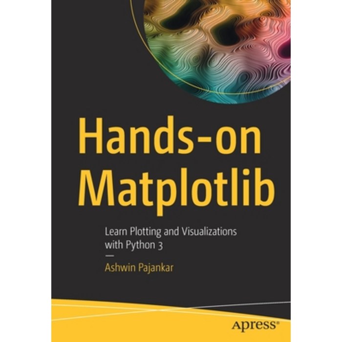 (영문도서) Hands-on Matplotlib: Learn Plotting and Visualizations with Python 3 Paperback, Apress, English, 9781484274095 대표 이미지 - matplotlib 책 추천