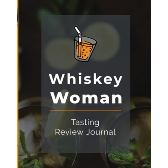 Whiskey Woman Tasting Review Journal: Alcohol Notebook - Cigar Bar Companion - Single Malt - Bourbon... Paperback, Patricia Larson, English, 9781952378324 대표 이미지 - 위스키 책 추천