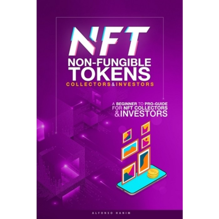 NFT Non-Fungible Tokens Guide for Collectors and Investors: A Beginner to Pro Guide for NFT Collecto... Paperback, Independently Published, English, 9798746938206 대표 이미지 - NFT 추천