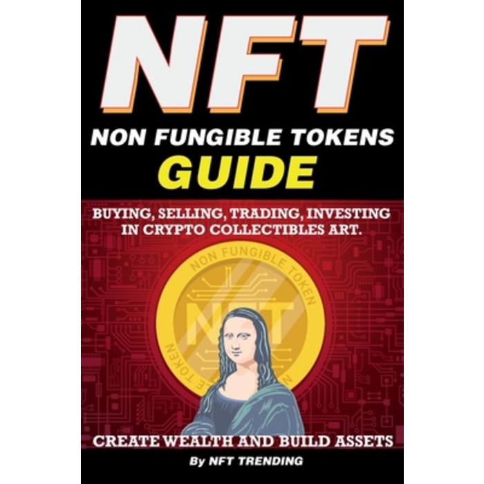 (영문도서) NFT (Non Fungible Tokens) Guide; Buying Selling Trading Investing in Crypto Collectibles Art. Cr... Paperback, Nft Cryptocurrency Investme..., English, 9781838365844 대표 이미지 - NFT 추천