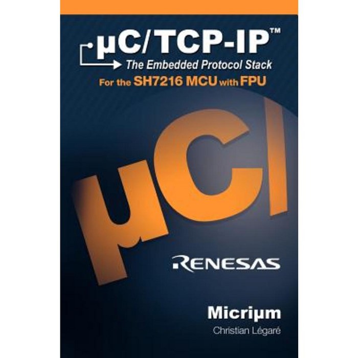 C/TCP-IP: The Embedded Protocol Stack and the Renesas Sh7216 Hardcover, Micrium 대표 이미지 - TCP/IP 책 추천