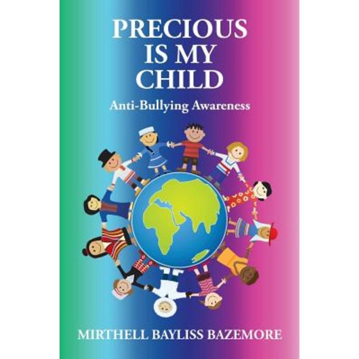 Precious Is My Child: Anti-Bullying Awareness Paperback, Authorhouse