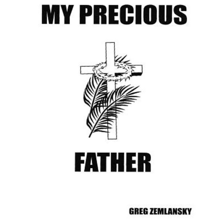 My Precious Father Paperback, Createspace Independent Publishing Platform